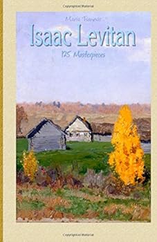Paperback Isaac Levitan: 125 Masterpieces (Annotated Masterpieces) (Volume 7) Book