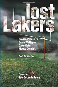 Paperback Lost Lakers: Grosse Pointe to Grand Valley—Cake Eater Meets Convict Book