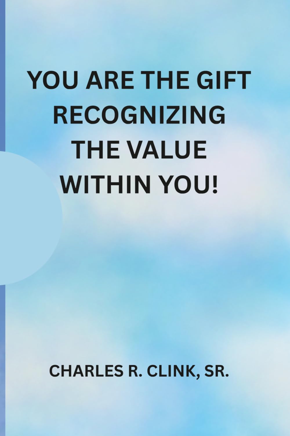 YOU ARE THE GIFT: RECOGNIZING THE VALUE WITHIN YOU