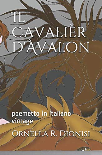 Il Cavalièr d'Àvalon: poemetto in italiano vintage Il Cavalièr d'Àvalon: poemetto in italiano vintage