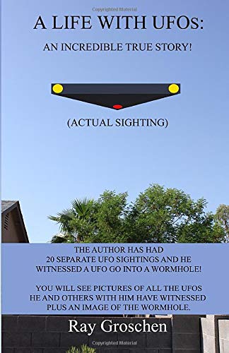 A LIFE WITH UFOs: AN INCREDIBLE TRUE STORY