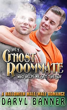 My Ghost Roommate (Who Helps Me Get The Guy): A Halloween Male/Male