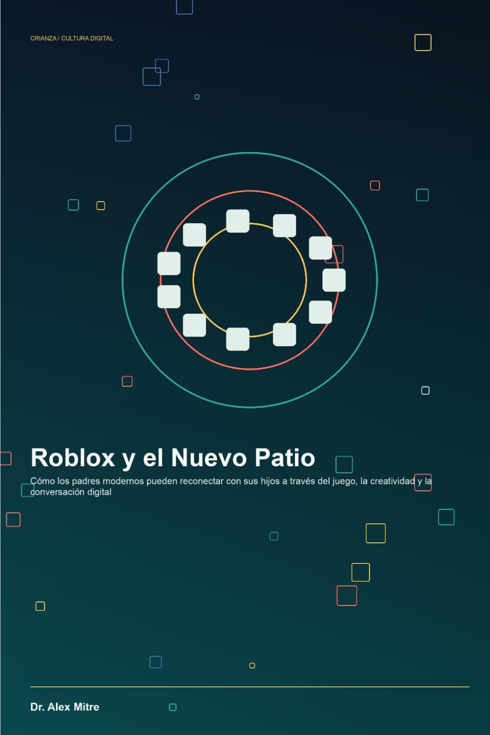 Roblox y el Nuevo Patio: Cómo los padres modernos pueden reconectar con sus hijos a través del juego, la creatividad y la conversación digital