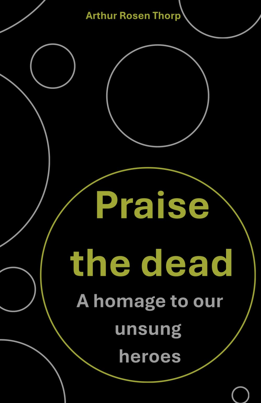Praise the dead: A homage to our unsung heroes