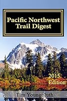 Pacific Northwest Trail Digest - 2015 Edition: Trail Tips and Navigation Notes 1507585160 Book Cover