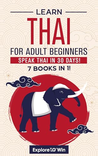 Learn Thai for Adult Beginners: 7 Books in 1: Speak Thai In 30 Days!