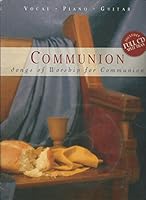 Communion : Songs of Worship for Communion : Vocal - Piano - Guitar with Full Album Split Trax B0013O0PS4 Book Cover