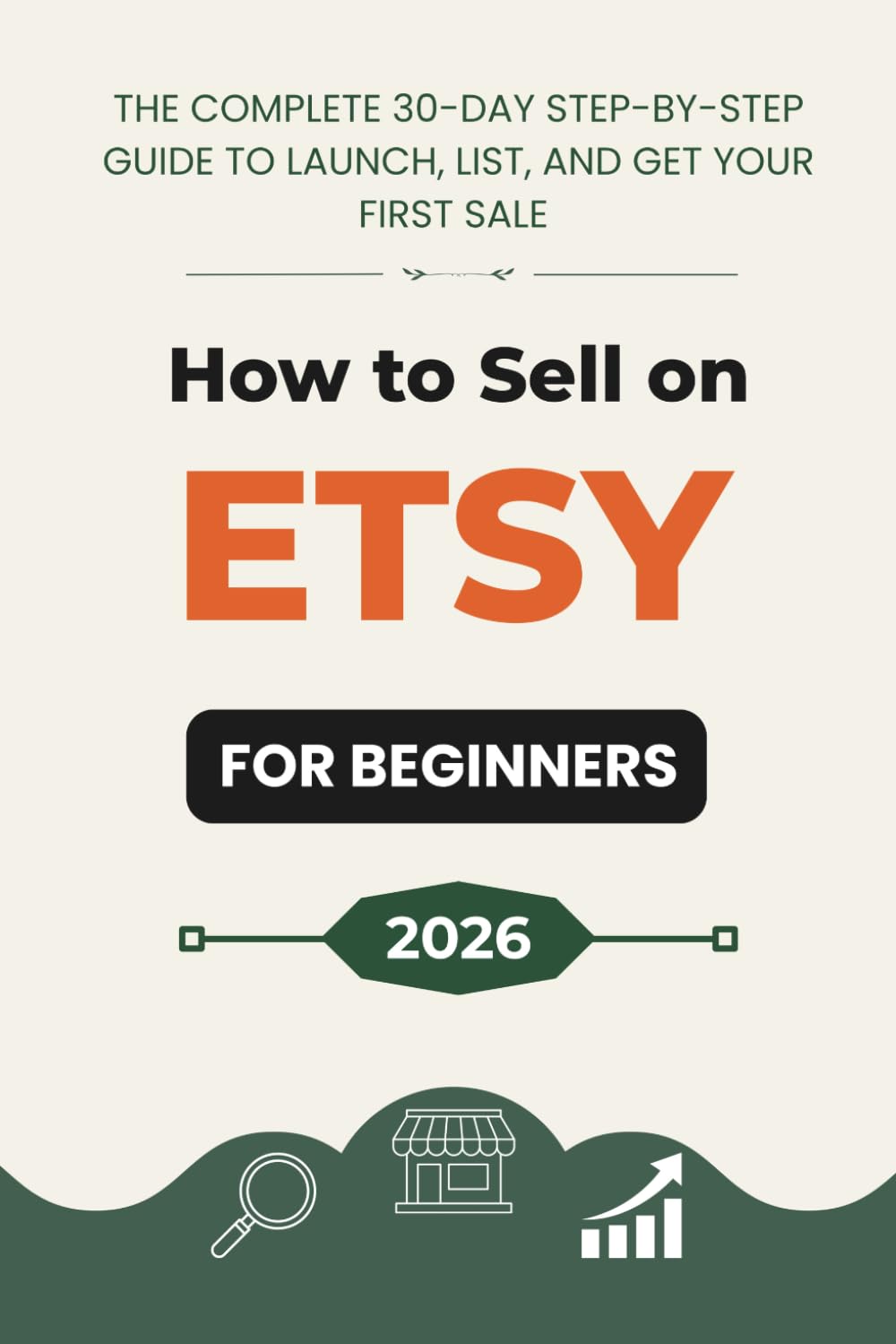How to Sell on Etsy for Beginners: A 30-Day Step-by-Step Program to Launch, List & Get Your First Sale