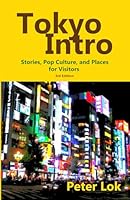 Tokyo Intro: Stories, Pop Culture, and Places for Visitors B0D8Y9G15Q Book Cover