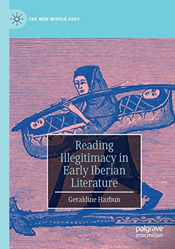 Reading Illegitimacy in Early Iberian Literature (The New Middle Ages)