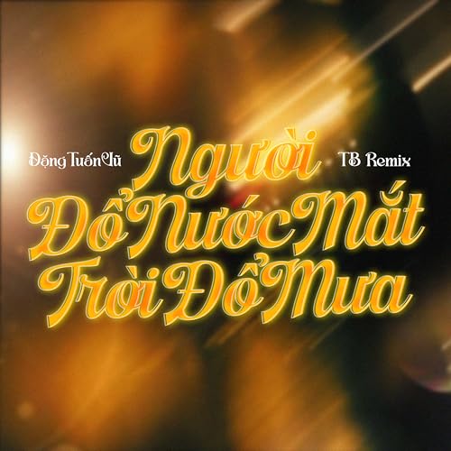 Image of Người Đổ Nước Mắt Trời Đổ Mưa (TB Remix)