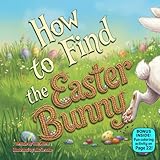 How to Find the Easter Bunny: A Funny Easter Egg Hunt Story in Silly Rhymes for Kids
