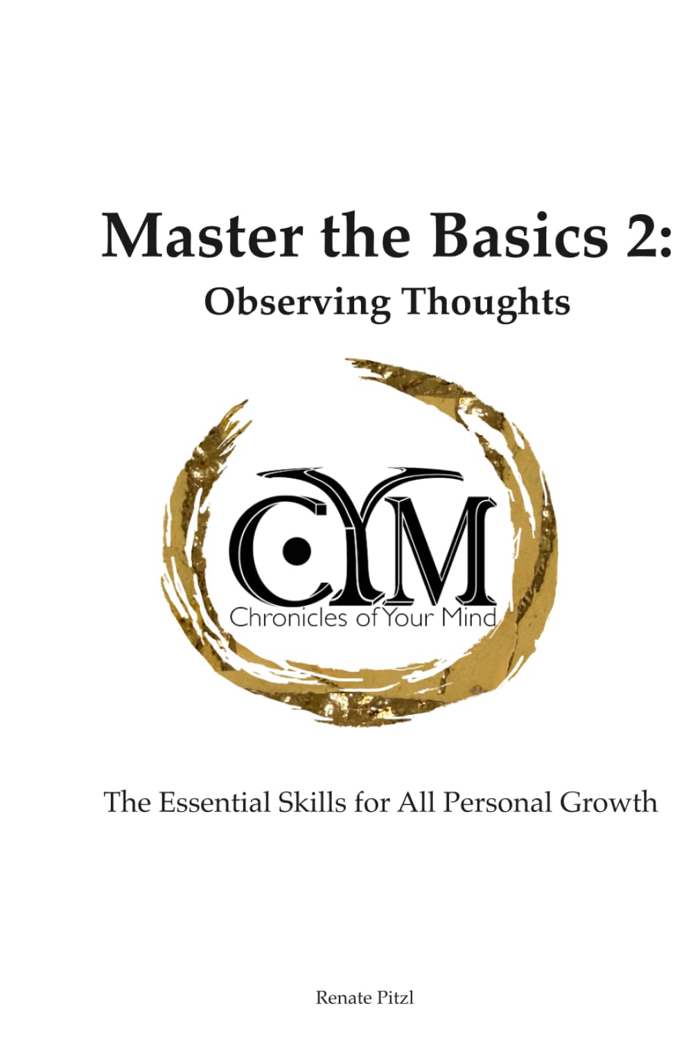 Chronicles of Your Mind - Master the Basics 2 - Observing thoughts: The Essential Skills for All Personal Growth