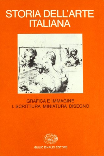 Storia dell'arte italiana vol. 9\\1 - Situazioni, momenti, indagini. Grafica e immagine. Scrittura, miniatura, disegno