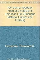 We Gather Together: Food And Festival In American Life 0835720004 Book Cover