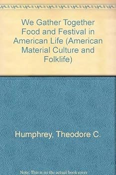 We Gather Together: Food And Festival In American Life