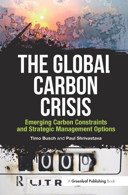 Buy The Global Carbon Crisis: Emerging Carbon Constraints and Strategic Management Options — BookShops.in