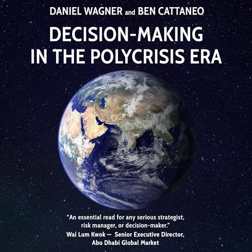 Decision-Making in the Polycrisis Era by Daniel Wagner, Ben Cattaneo episode artwork