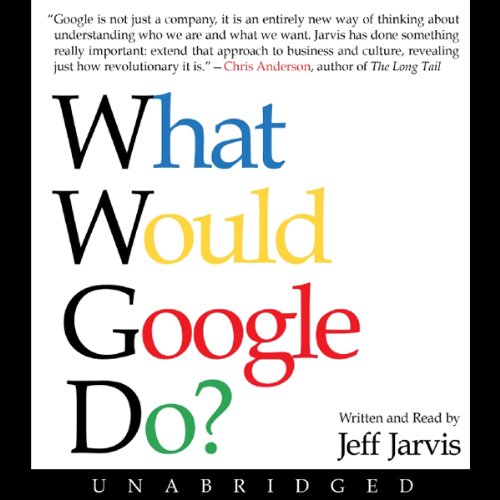 Jeff Jarvis What Would Google Do?