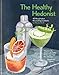 Produktbild The Healthy Hedonist: 40 Naughty but Nourishing Cocktails