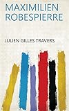 Maximilien Robespierre (French Edition)