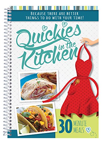 Quickies in the Kitchen: 30 Minute Meals