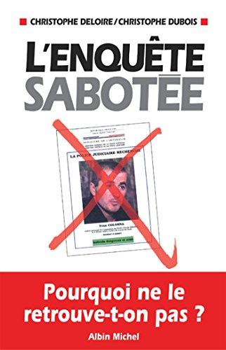 Télécharger L'Enquête sabotée : Pourquoi ne le retrouve-t-on pas ? Livre eBook France