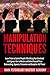 Manipulation Techniques: Learn Tricks to Control People's Mind Using Your Emotional Intelligence. How to Master and Defend Yourself From Brainwashing, Hypnosis, Persuasion and Deception. NLP Power