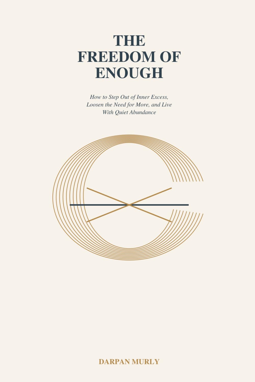 The Freedom of Enough: Finding Quiet Sufficiency in a World That Always Wants More (The Inner Clarity Series)