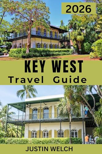 KEY WEST Travel Guide 2026: Insider Tips, Top Attractions, Hidden Gems, Beaches, Food, and Day Trips for an Unforgettable Florida Escape