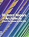 Richard Rogers + Architects: From the House to the City