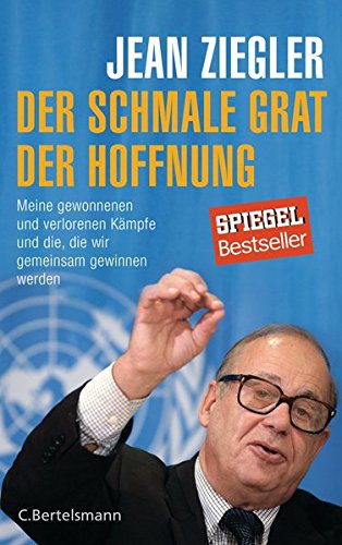 Der schmale Grat der Hoffnung: Meine gewonnenen und verlorenen Kämpfe und die, die wir gemeinsam ge Der schmale Grat der Hoffnung: Meine gewonnenen und verlorenen Kämpfe und die, die wir gemeinsam ge