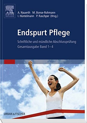 Endspurt Pflege: Schriftliche und mündliche Abschlussprüfung - Gesamtausgabe Band 1-4