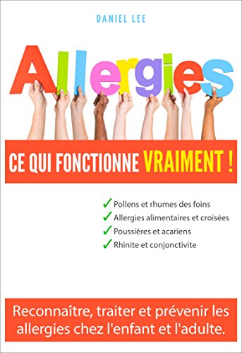  Allergies ce qui fonctionne vraiment: Reconnaître, traiter et prévenir les allergies chez l'enfant livre En ligne