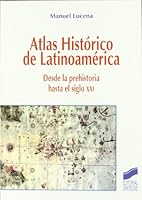 Atlas Historico de Latinoamérica: Desde la prehistoria hasta el siglo XXI 8497562674 Book Cover