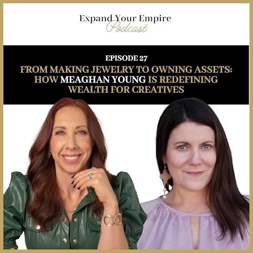 From Making Jewelry to Owning Assets: How Meaghan Young is Redefining Wealth for Creatives