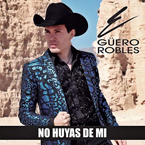 No Huyas de Mi Guero Robles Digital Music