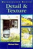 Detail & Texture: Watercolor Basics (Watercolour Basics)