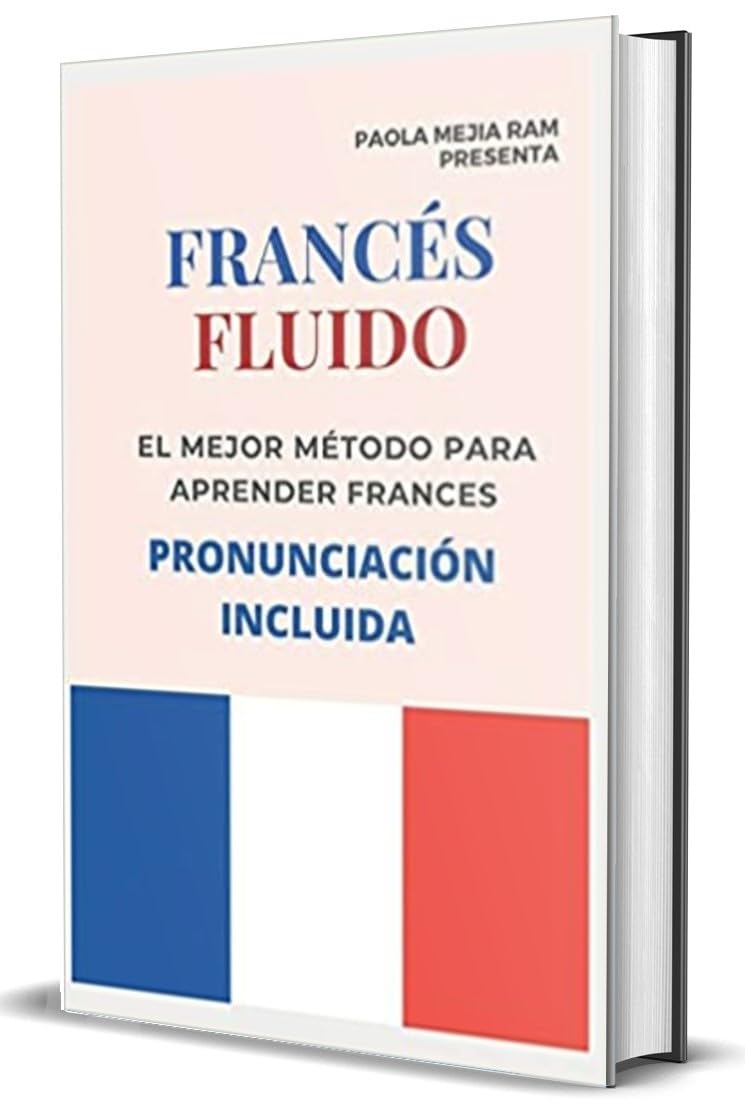 FRANCÉS FLUIDO 1: El mejor MÉTODO para APRENDER FRANCÉS PRONUNCIACIÓN INCLUIDA la mejor forma de aprender francés a NIVEL MUNDIAL (Spanish Edition)      Kindle Edition
