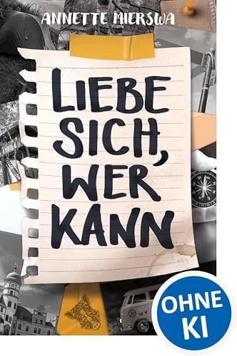 Liebe sich, wer kann: Ermutigendes Jugendbuch über Angststörungen und Panikattacken ab 12 Jahre