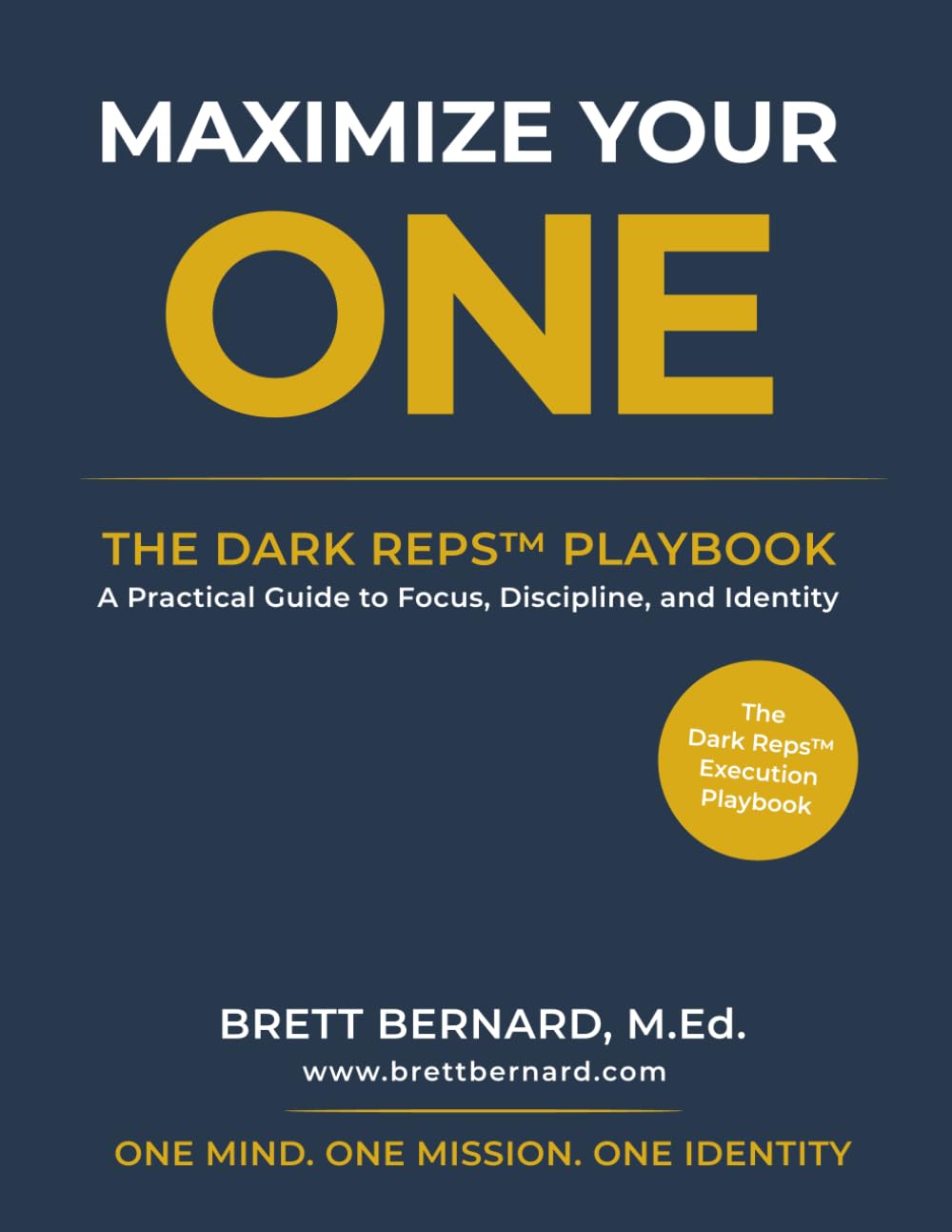 Maximize Your One: The Dark Reps Playbook: A Practical Guide to Focus, Discipline, and Identity