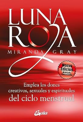 Gaia Ediciones Luna Roja: Emplea los dones creativos, sexuales y espirituales del ciclo menstrual (Taller de la hechicera)