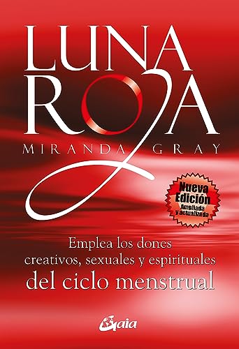 Luna Roja: Emplea los dones creativos, sexuales y espirituales del ciclo menstrual (Taller de la hechicera)