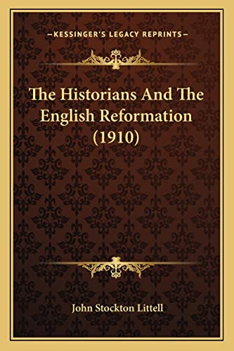 The Historians And The English Reformation (1910)