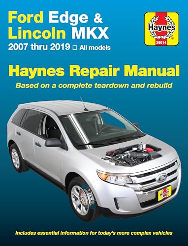 Ford Edge & Lincoln MKX 2007 thru 2019 All models Haynes Repair Manual: 2007 thru 2019 All models - Based on a complete teardown and rebuild