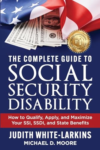 The Complete Guide to Social Security Disability: How to Qualify,...