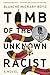 Tomb of the Unknown Racist: A Novel
