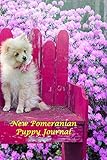 New Pomeranian Puppy Journal: A Booklet to Record Vital Information On Your New Four-Footed Friend