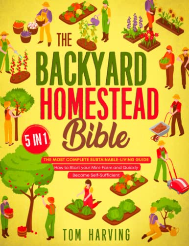 The Backyard Homestead Bible: [5 in 1] The Most Complete ...
