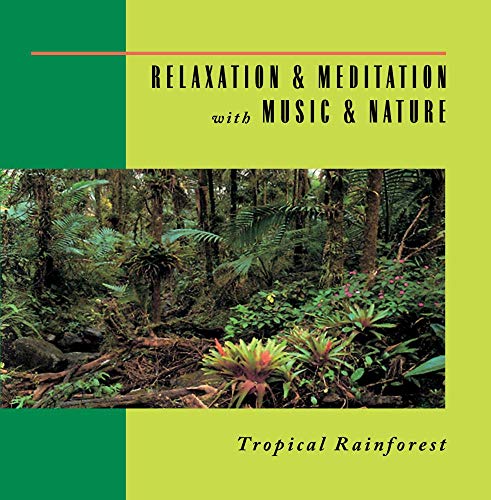 Relaxation & Meditation with Music & Nature: Tropical Rainforest